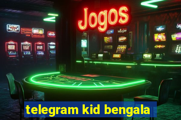 telegram kid bengala